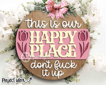 This Is Our Happy Place Sign, Digital Download, SVG Laser Cut File, Cricut, Funny Sarcastic Round Door Hanger, Farmhouse Welcome Decor