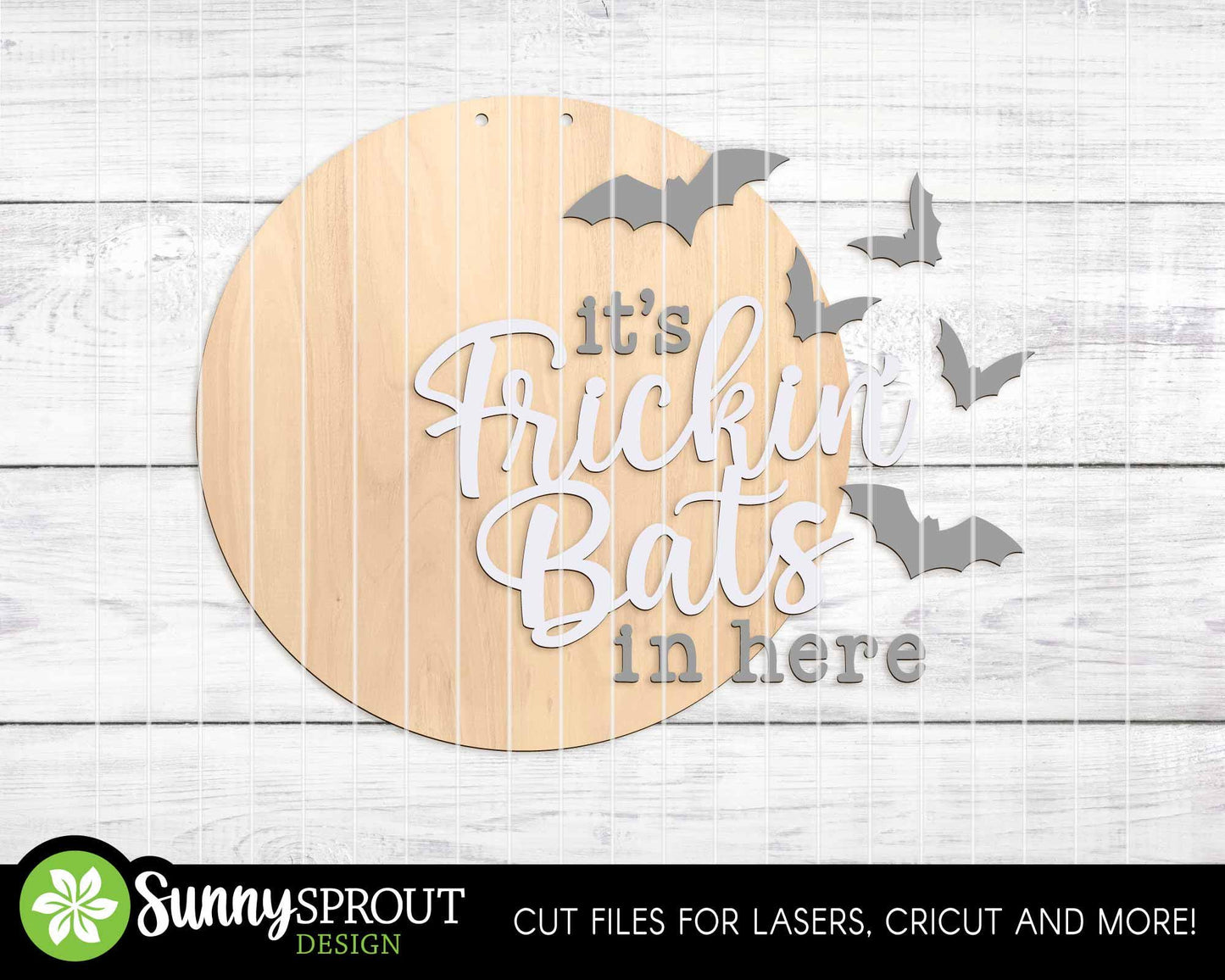 It's Frickin Bats In Here Sign, Digital Download, SVG Laser Cut File, Cricut, Round Halloween Door Hanger Design