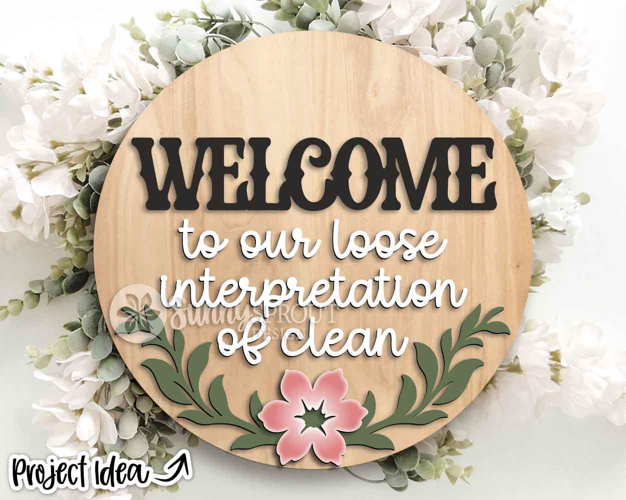 Welcome Loose Interpretation of Clean Sign, Digital Download, SVG Laser Cut File, Cricut, Funny Sarcastic Round Door Hanger, Farmhouse Decor