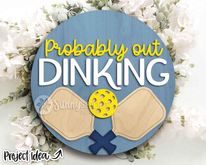 Probably Out Dinking Pickleball Sign, Digital Download, SVG Laser Cut File, Cricut, Round Door Hanger Design, Sports Decor