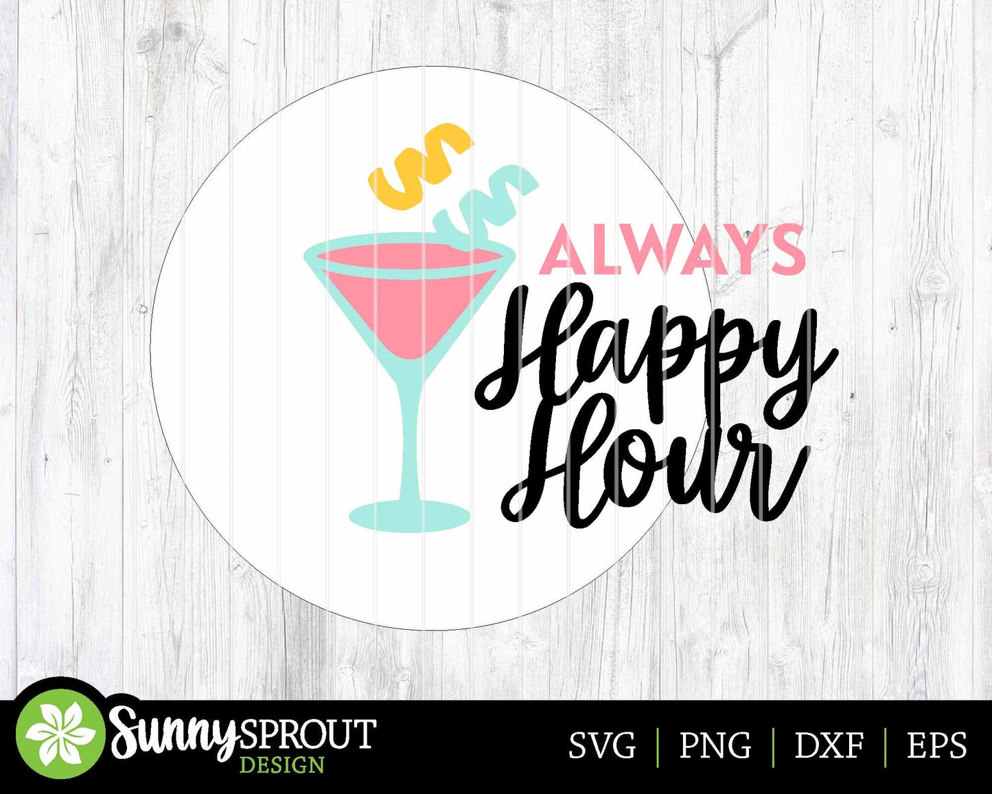 Always Happy Hour Martini Sign, Digital Download, SVG Laser Cut File, Cricut, Summer Patio Bar Round Door Hanger Design