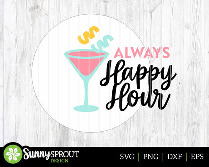 Always Happy Hour Martini Sign, Digital Download, SVG Laser Cut File, Cricut, Summer Patio Bar Round Door Hanger Design