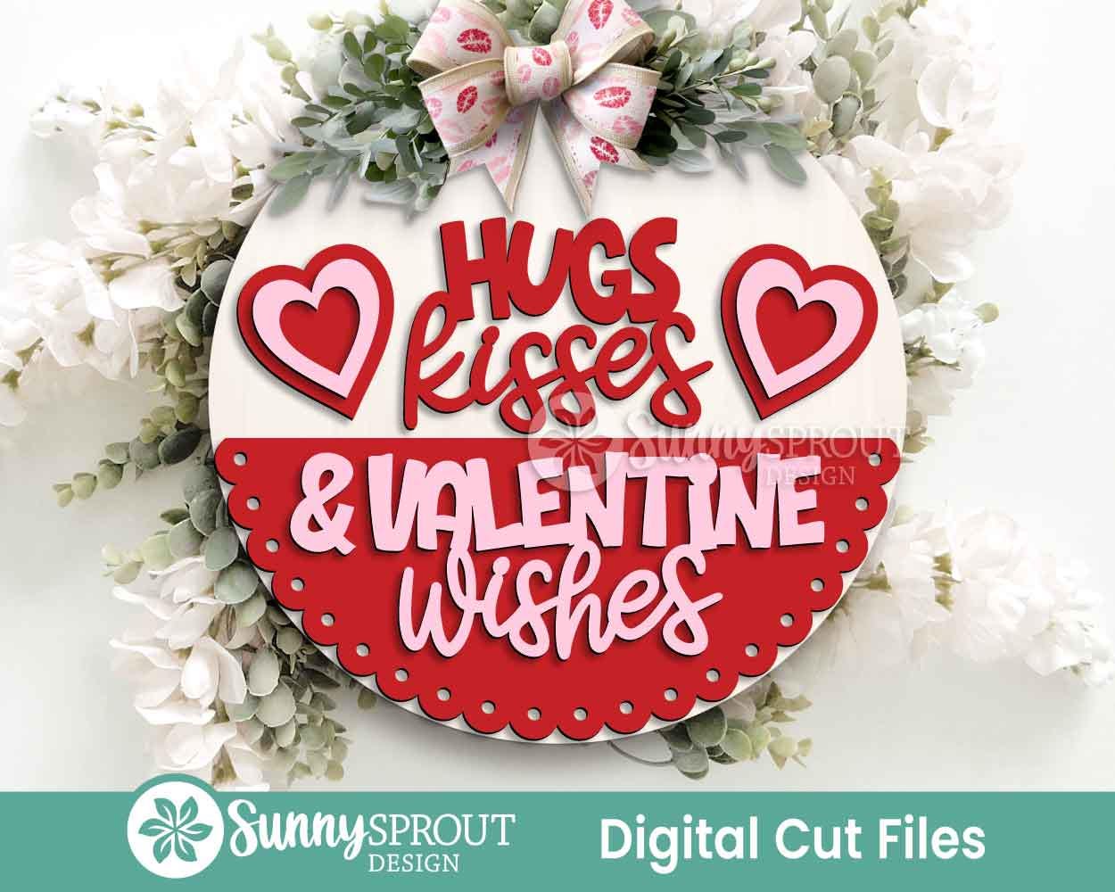 Hugs, Kisses & Valentine Wishes Heart Sign, Digital Download, SVG Laser Cut File, Cricut, Round Door Hanger Design, Valentine's Day Decor