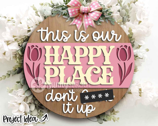 This Is Our Happy Place Sign, Digital Download, SVG Laser Cut File, Cricut, Funny Sarcastic Round Door Hanger, Farmhouse Welcome Decor