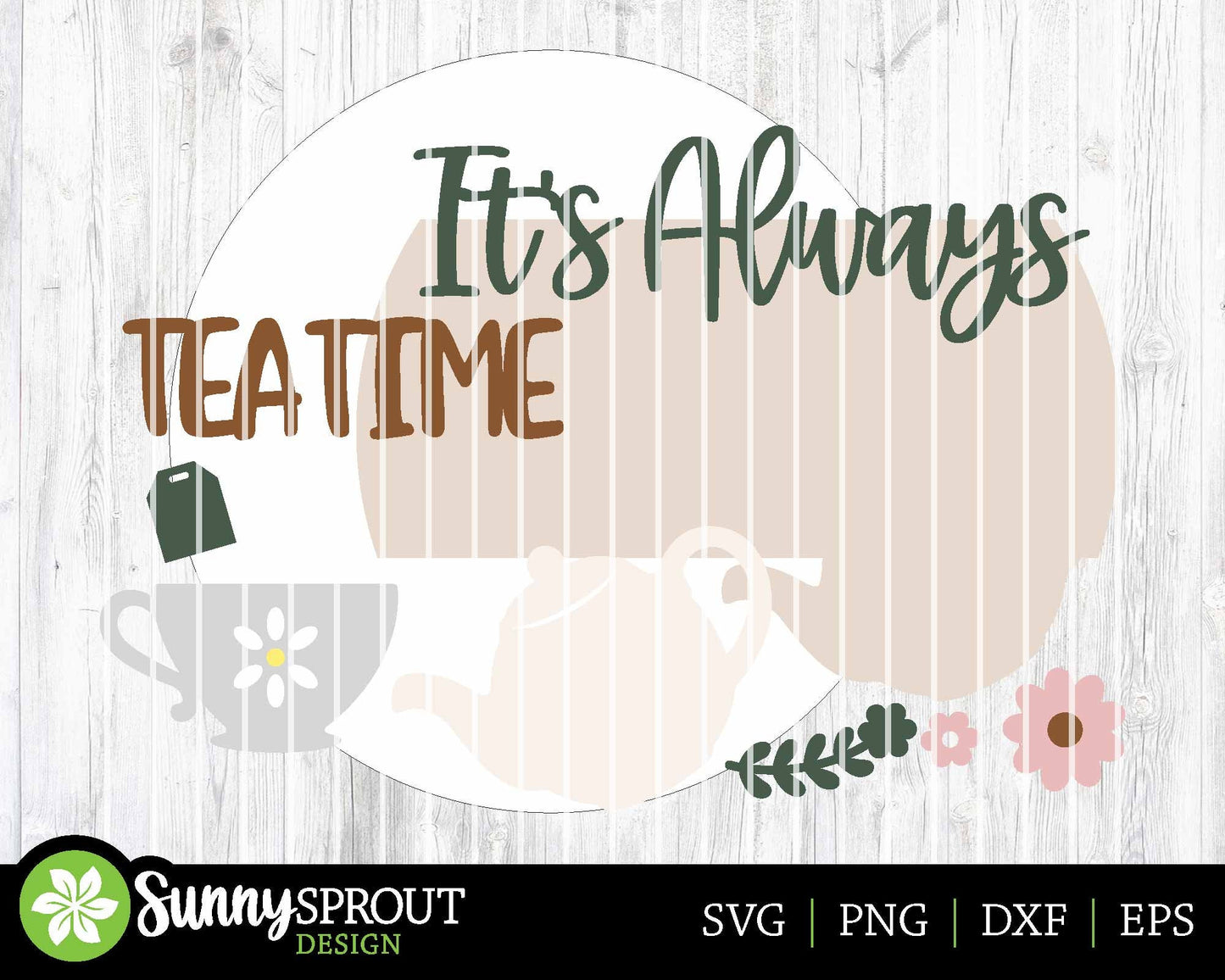 It's Always Tea Time Sign, Digital Download, SVG Laser Cut File, Cricut, Cottage Round Door Hanger Design