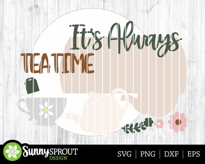 It's Always Tea Time Sign, Digital Download, SVG Laser Cut File, Cricut, Cottage Round Door Hanger Design