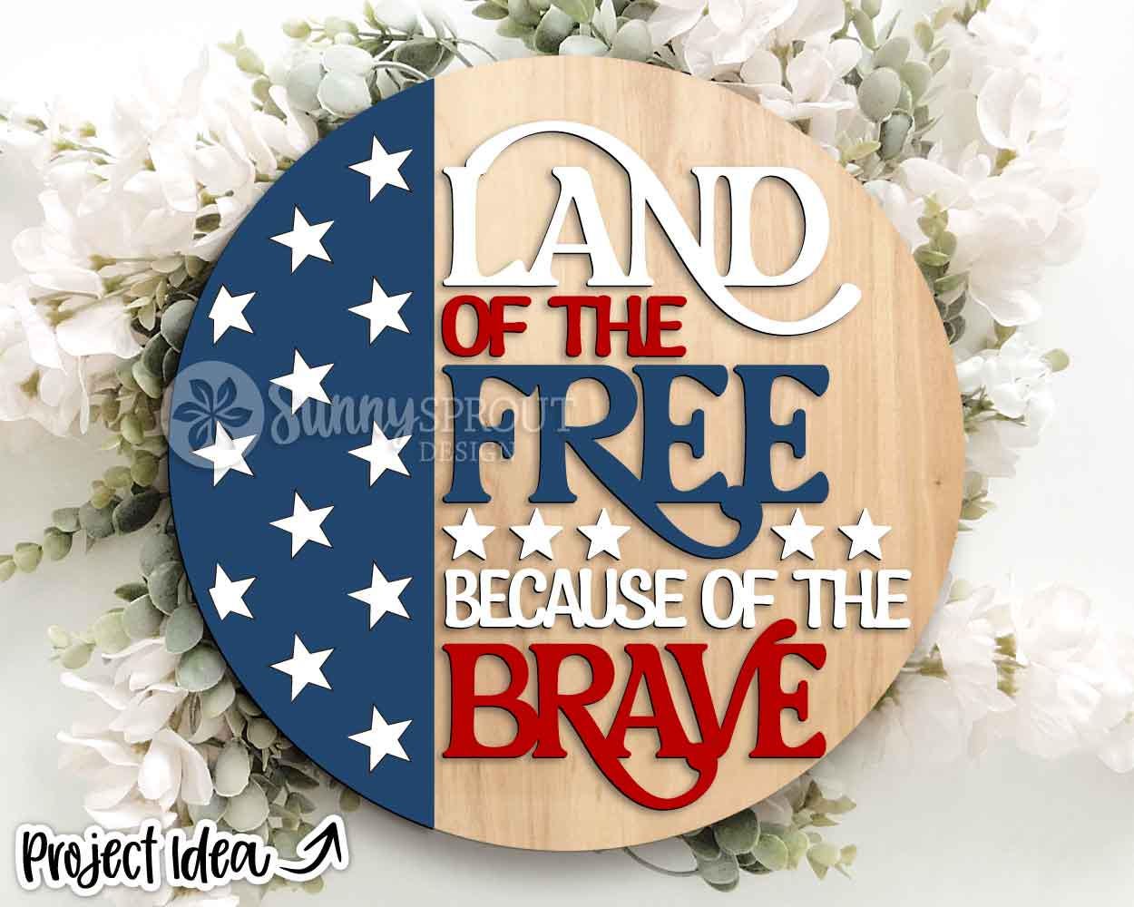 Land of Free Because of Brave Sign, Digital Download, SVG Laser Cut File, Round Door Hanger Design, Patriotic 4th of July Decor