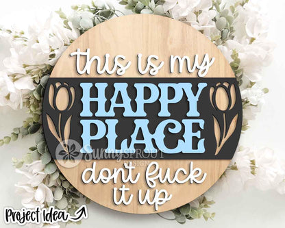 This Is Our Happy Place Sign, Digital Download, SVG Laser Cut File, Cricut, Funny Sarcastic Round Door Hanger, Farmhouse Welcome Decor