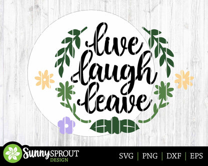 Live Laugh Leave Floral Sign, Digital Download, SVG Laser Cut File, Cricut, Funny Sarcastic Round Door Hanger Design