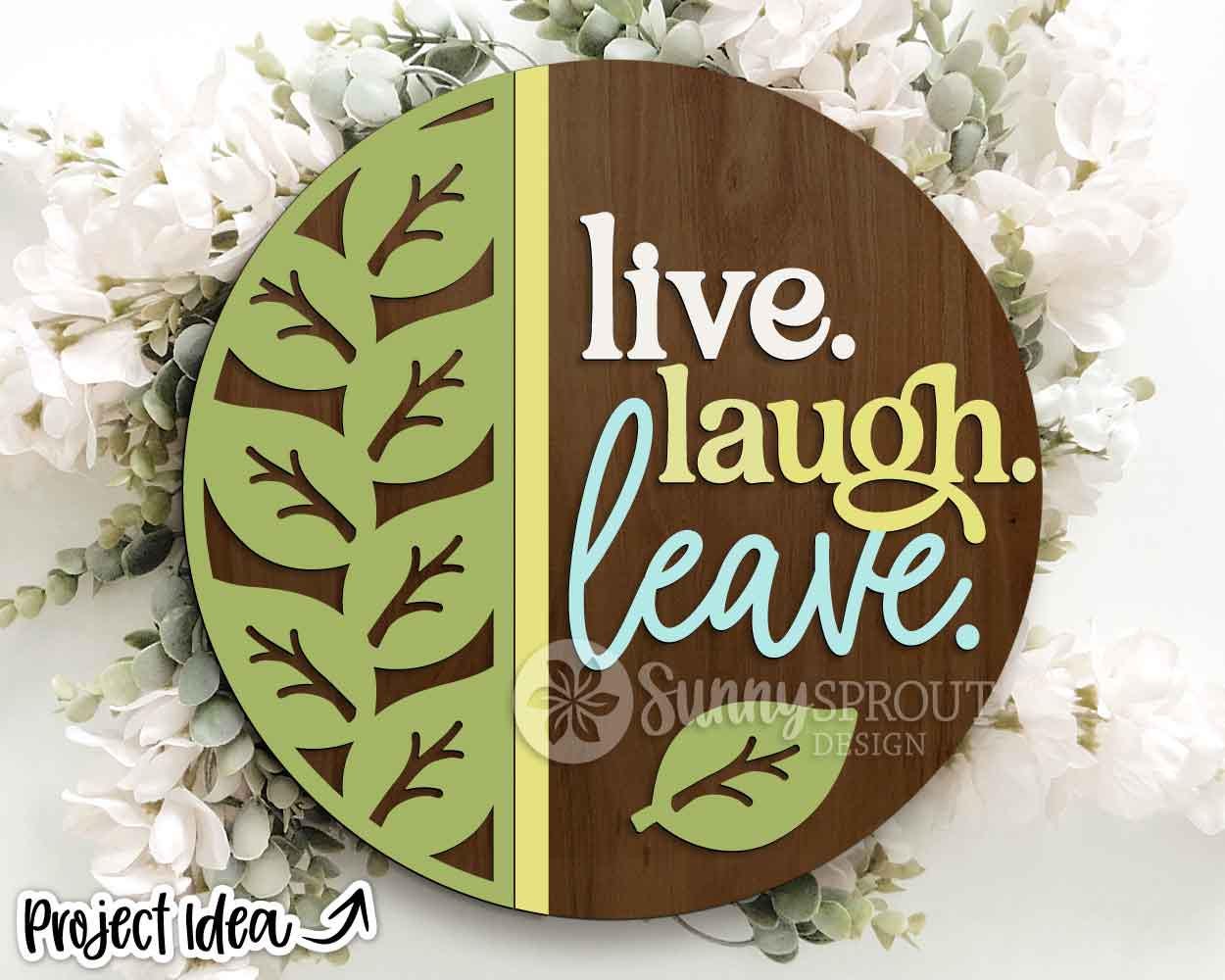Live Laugh Leave Leaf Sign, Digital Download, SVG Laser Cut File, Cricut, Funny Sarcastic Round Door Hanger Design