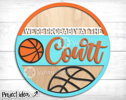 Probably at the Basketball Court Sign, Digital Download, SVG Laser Cut File, Cricut, Round Door Hanger Design, Sports Decor