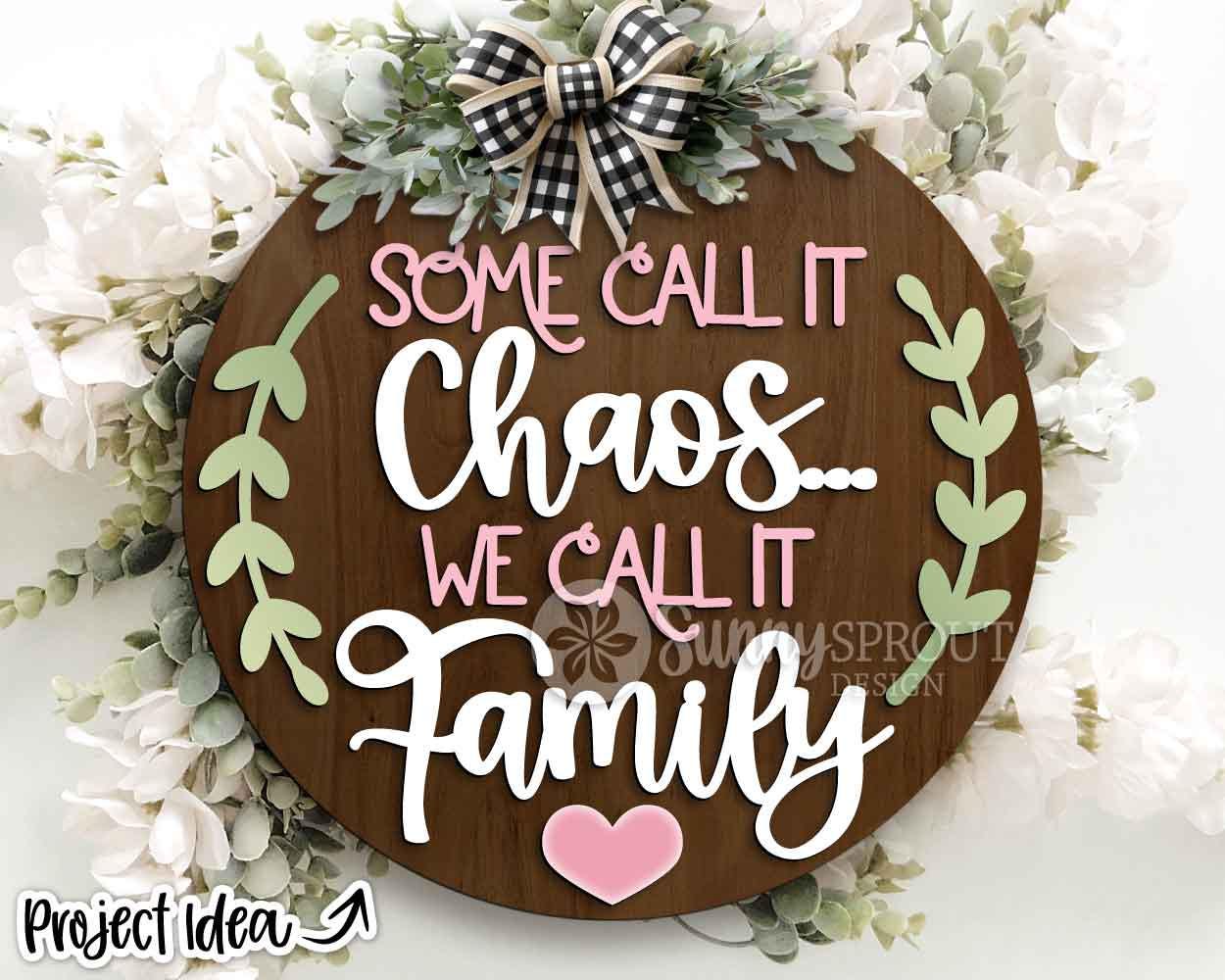 Some Call It Chaos We Call It Family Sign, Digital Download, SVG Laser Cut File, Cricut, Funny Sarcastic Round Door Hanger Design