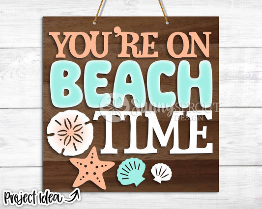 You're on Beach Time Sign, Digital download, SVG Laser cut file, Cricut, Door hanger wall art design, Ocean coastal decor