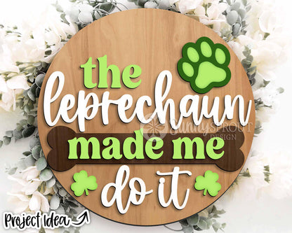 Dog Leprechaun Made Me Do It Sign, Digital Download, SVG Laser Cut File, Cricut, Round Door Hanger Design, Funny St. Patrick's Day Pet Decor