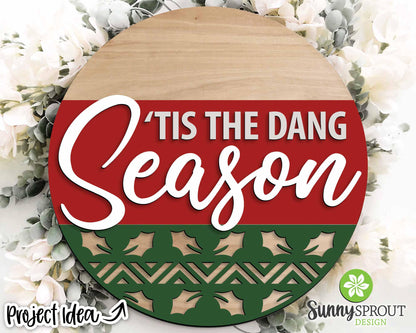 Tis the Dang Season Sign, Digital Download, SVG Laser Cut File, Cricut, Round Door Hanger Design, Funny Christmas Decor