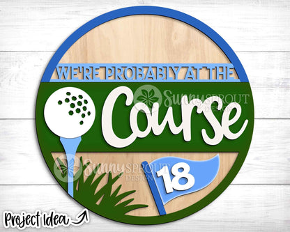 We're Probably at the Golf Course Sign, Digital Download, SVG Laser Cut File, Cricut, Round Door Hanger Design, Sports Decor