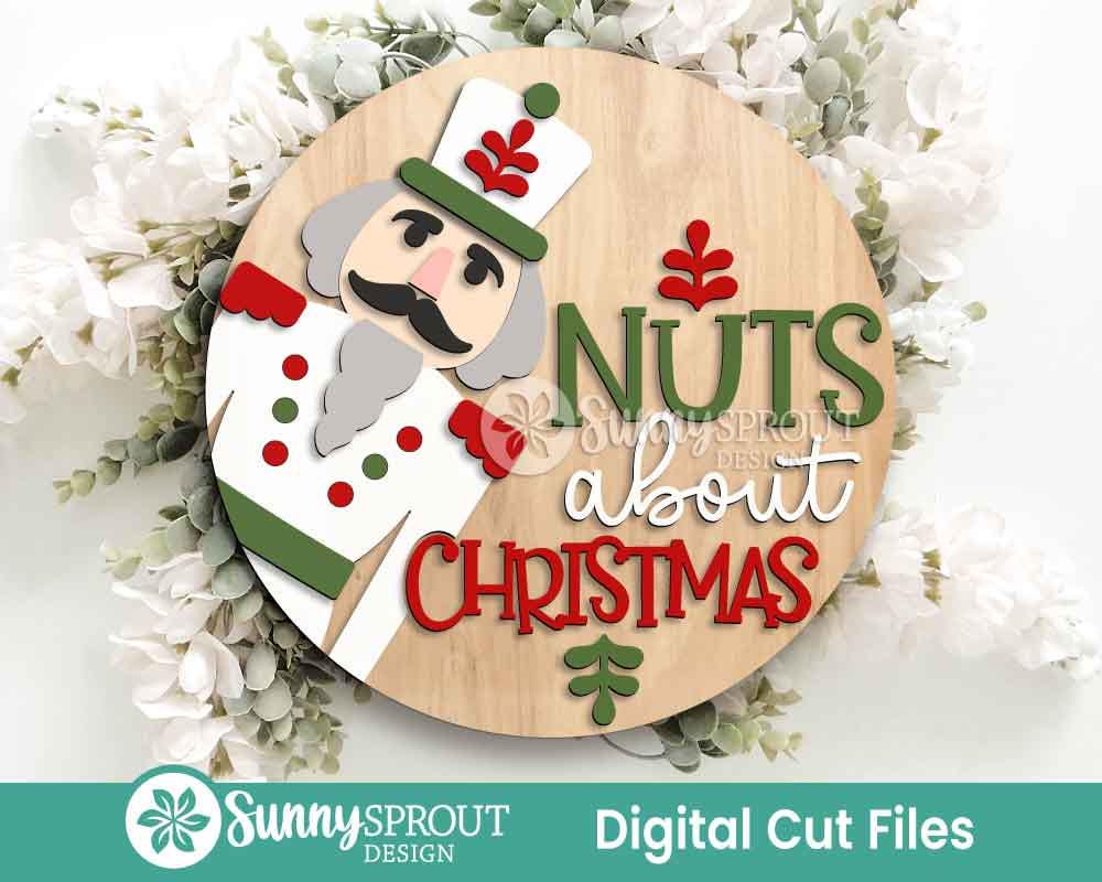 Nuts About Christmas Nutcracker Sign, Digital Download, SVG Laser Cut File, Cricut, Round Door Hanger Design, Funny Christmas Decor