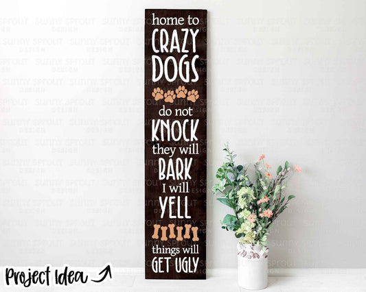 Home to Crazy Dogs Porch Sign, Digital download, Cricut SVG cut file, Front door sign design, Dog animal pet decor
