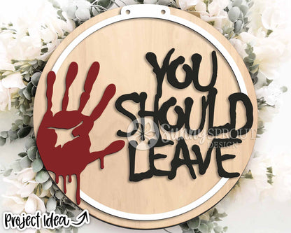 You Should Leave Handprint Sign, Digital Download, SVG Laser Cut File, Cricut, Round Scary Halloween Door Hanger Design