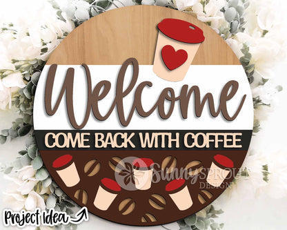 Welcome Come Back With Coffee Sign, Digital Download, SVG Laser Cut File, Cricut, Funny Sarcastic Round Door Hanger Design