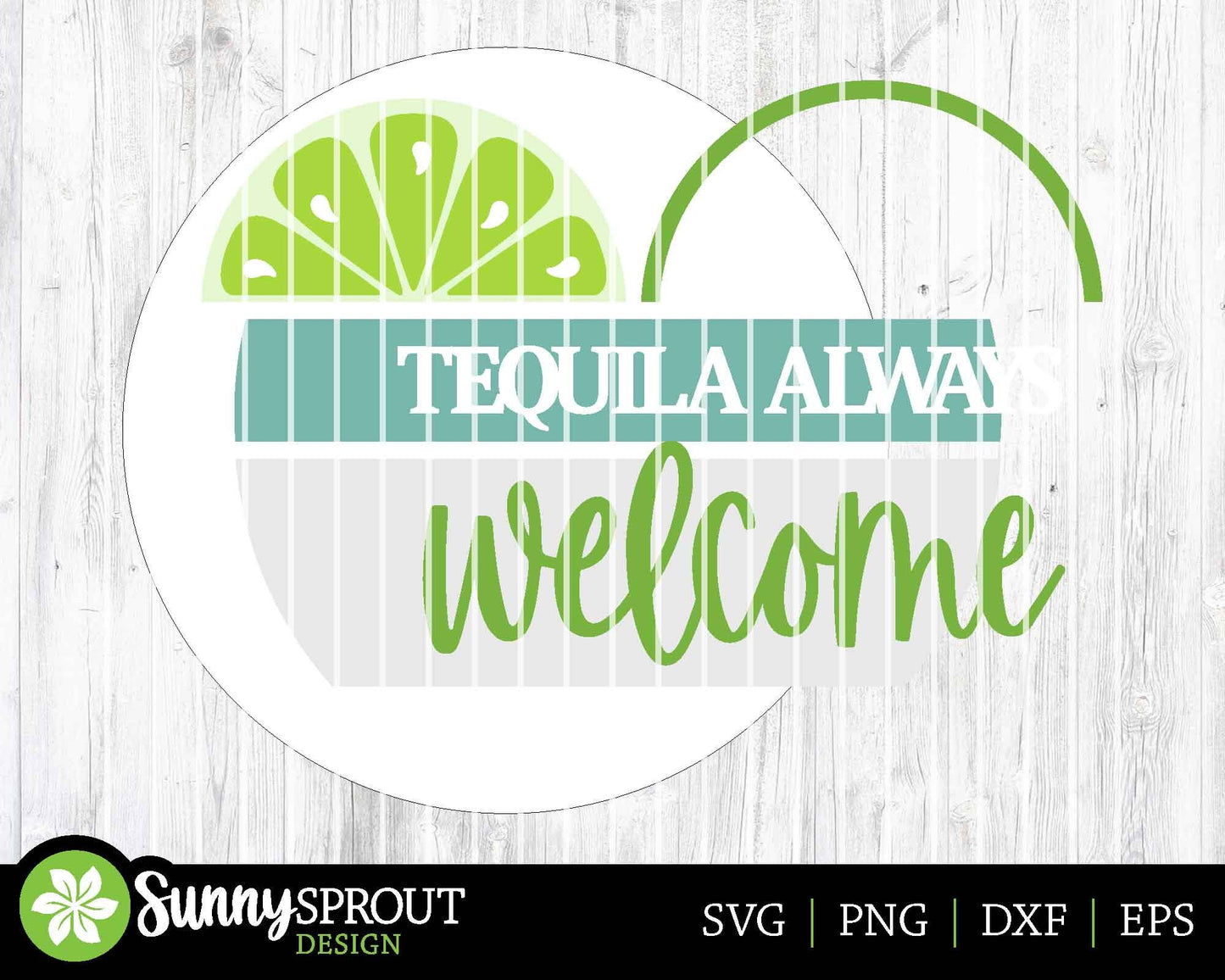 Tequila Always Welcome Sign, Digital Download, SVG Laser Cut File, Cricut, Summer Patio Bar Round Door Hanger Design