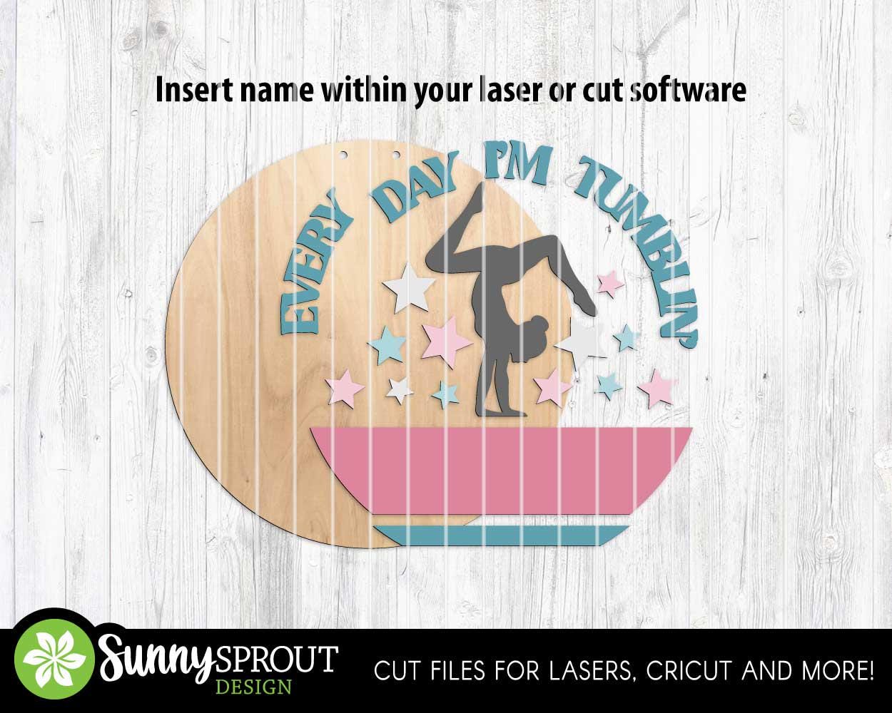 Every Day I'm Tumbling Gymnastics Name Sign, Digital Download, SVG Laser Cut File, Cricut, Round Door Hanger Design