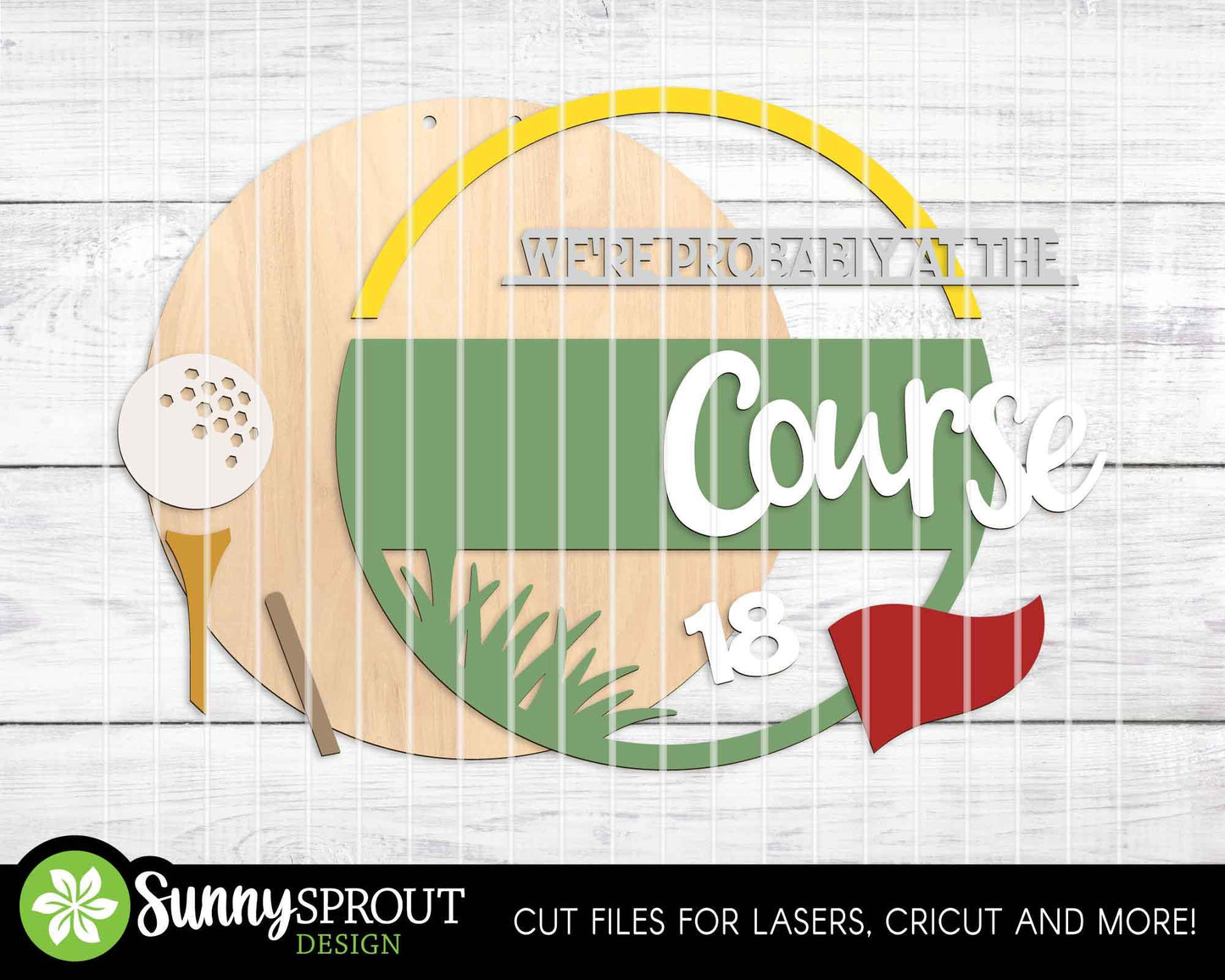 We're Probably at the Golf Course Sign, Digital Download, SVG Laser Cut File, Cricut, Round Door Hanger Design, Sports Decor