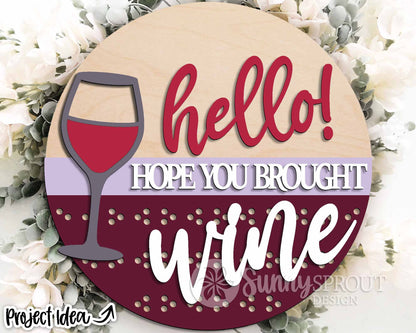 Hello Hope You Brought Wine Sign, Digital Download, SVG Laser Cut File, Cricut, Funny Sarcastic Round Door Hanger Design