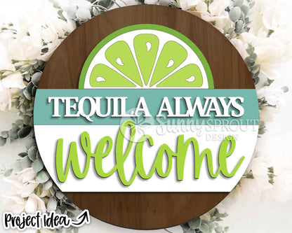 Tequila Always Welcome Sign, Digital Download, SVG Laser Cut File, Cricut, Summer Patio Bar Round Door Hanger Design