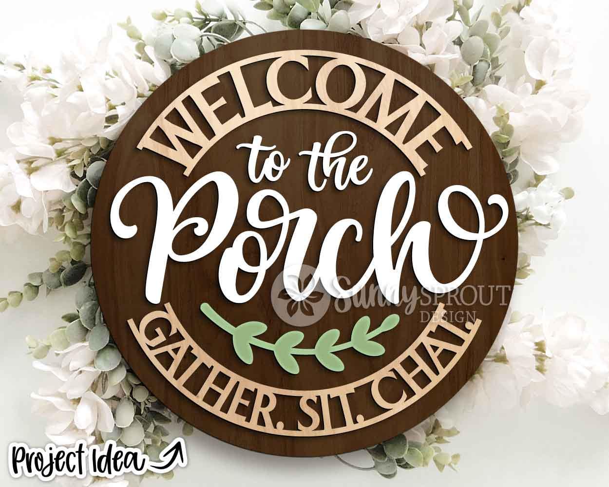 Welcome to the Porch Gather Sit Chat Sign, Digital Download, SVG Laser Cut File, Cricut, Summer Patio Round Door Hanger Design