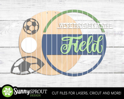 We're Probably at the Soccer Field Sign, Digital Download, SVG Laser Cut File, Cricut, Door Hanger Design, Sports Decor