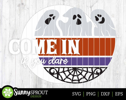 Come In If You Dare Ghost Sign, Digital Download, SVG Laser Cut File, Cricut, Round Halloween Door Hanger Design