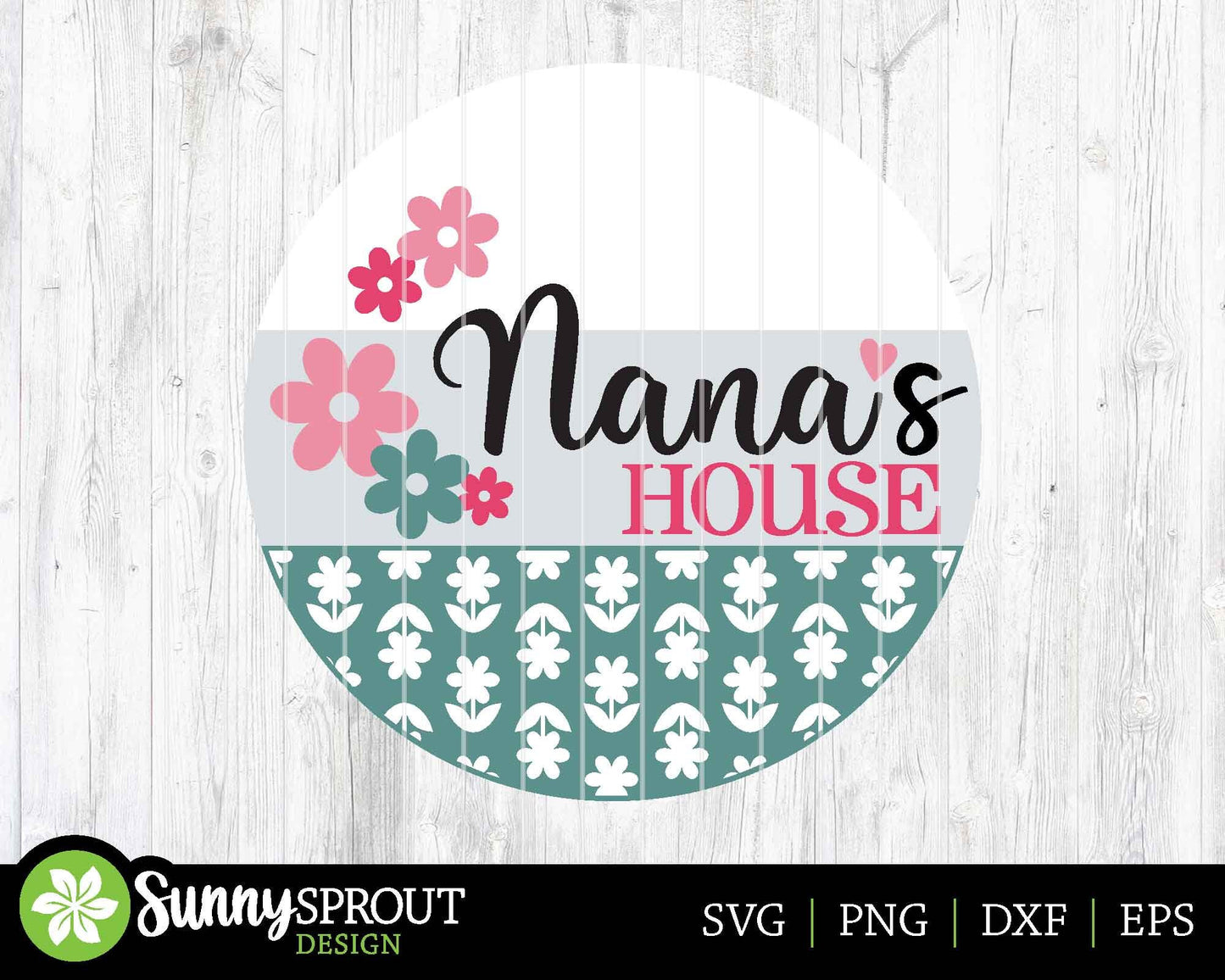 Nana's House Flowers Sign, Digital Download, SVG Laser Cut File, Cricut, Grandma Round Door Hanger Design