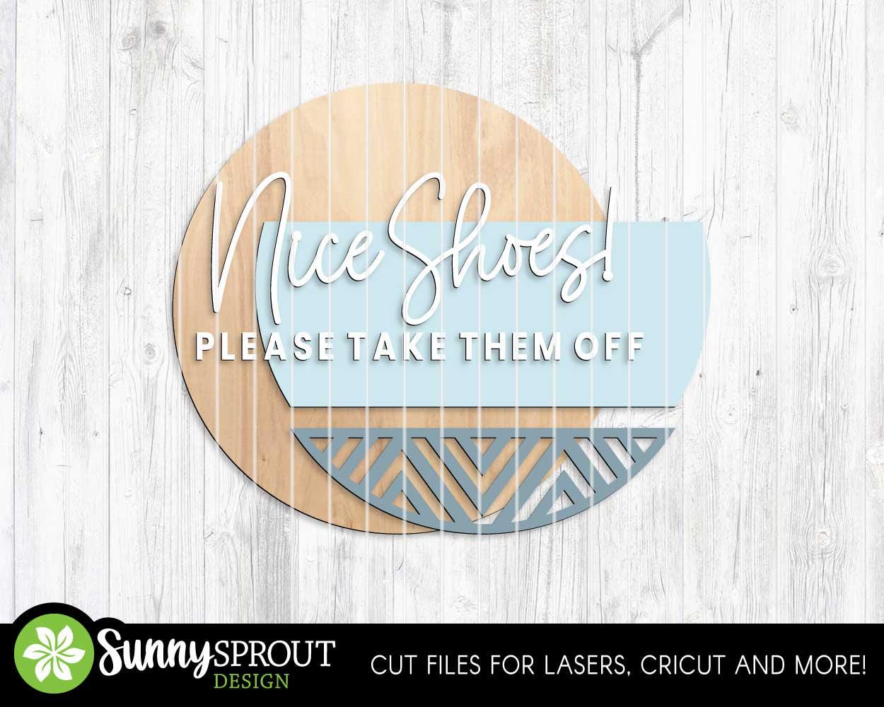 Nice Shoes! Please Take Them Off Sign, Digital Download, SVG Laser Cut File, Cricut, Funny Sarcastic Round Door Hanger Design