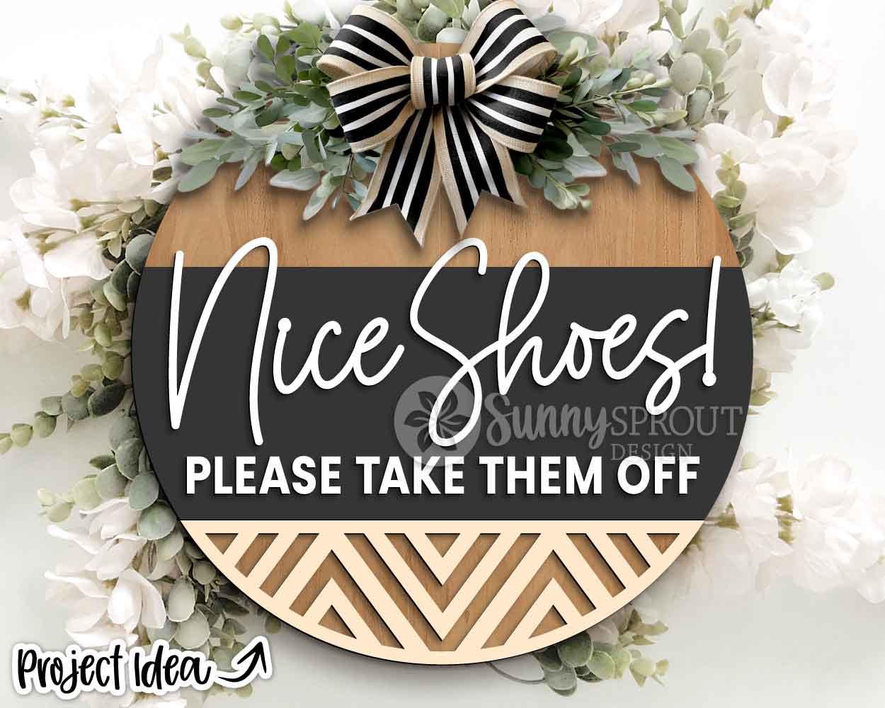 Nice Shoes! Please Take Them Off Sign, Digital Download, SVG Laser Cut File, Cricut, Funny Sarcastic Round Door Hanger Design