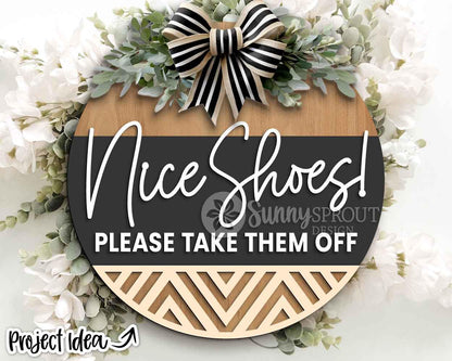Nice Shoes! Please Take Them Off Sign, Digital Download, SVG Laser Cut File, Cricut, Funny Sarcastic Round Door Hanger Design