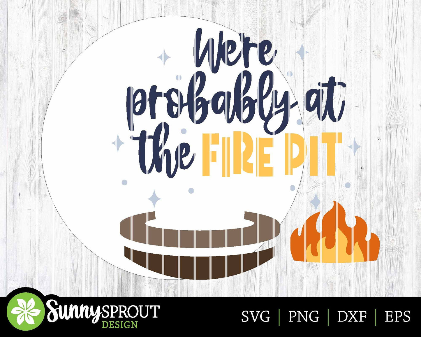 We're Probably At The Fire Pit Sign, Digital download, SVG Laser cut file, Cricut, Round door hanger design, Campfire cabin outdoor decor