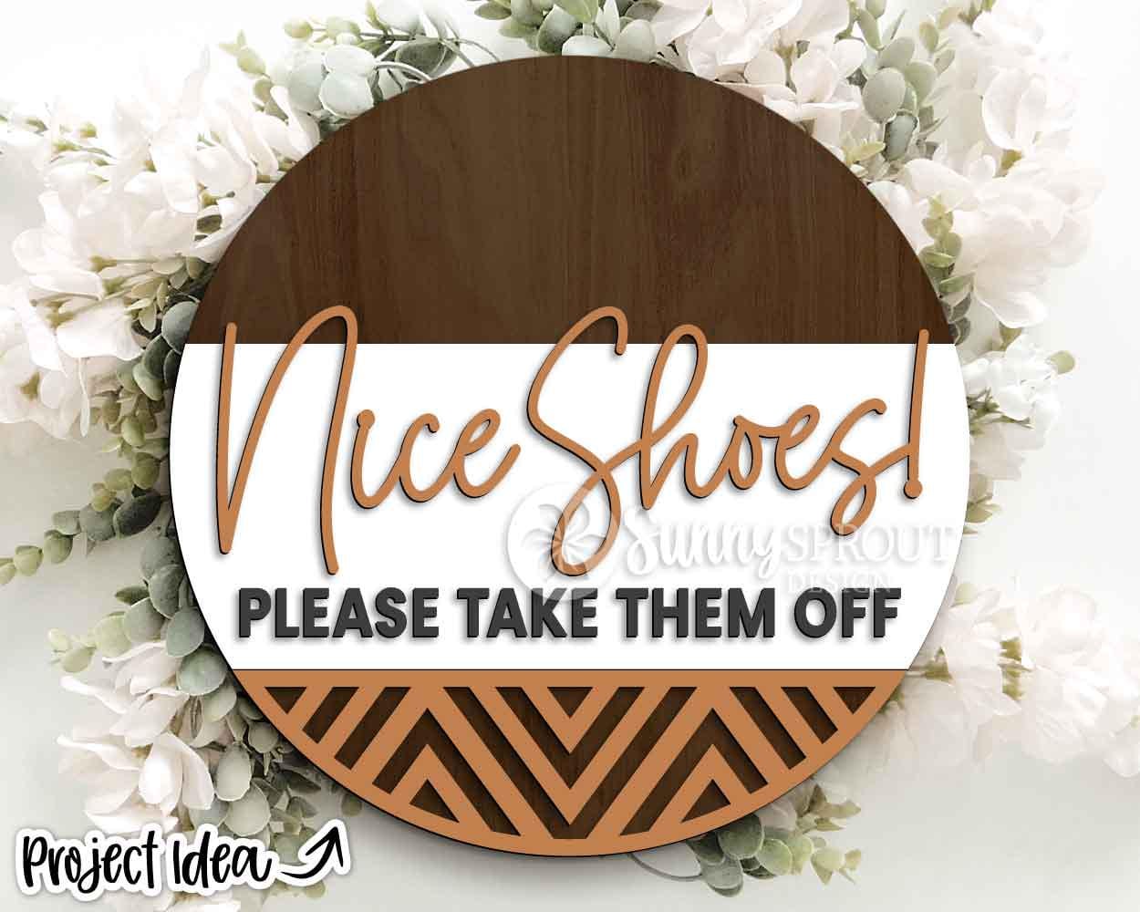 Nice Shoes! Please Take Them Off Sign, Digital Download, SVG Laser Cut File, Cricut, Funny Sarcastic Round Door Hanger Design