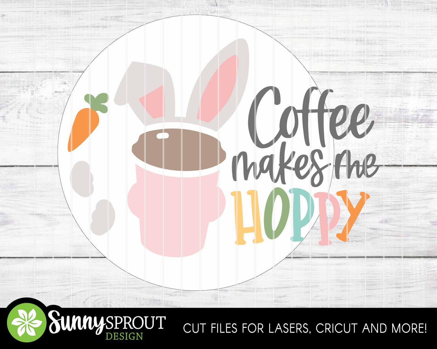 Coffee Makes Me Hoppy Bunny Ears Sign, Digital download, SVG laser cut file, Cricut, Round door hanger design, Easter decor