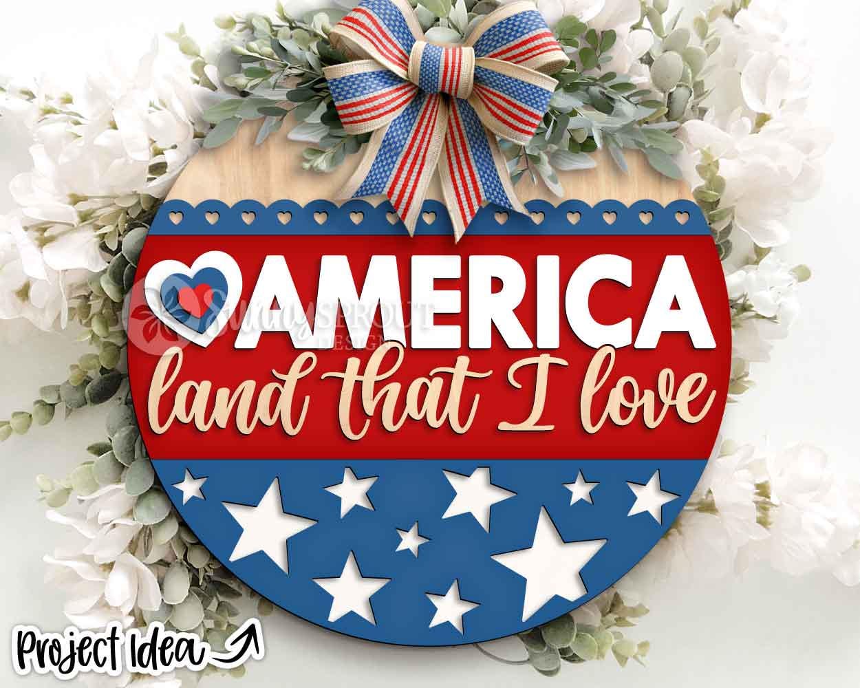 America Land That I Love Sign, Digital Download, SVG Laser Cut File, Cricut, Round Door Hanger Design, Patriotic 4th of July Decor