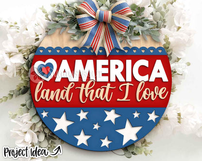 America Land That I Love Sign, Digital Download, SVG Laser Cut File, Cricut, Round Door Hanger Design, Patriotic 4th of July Decor