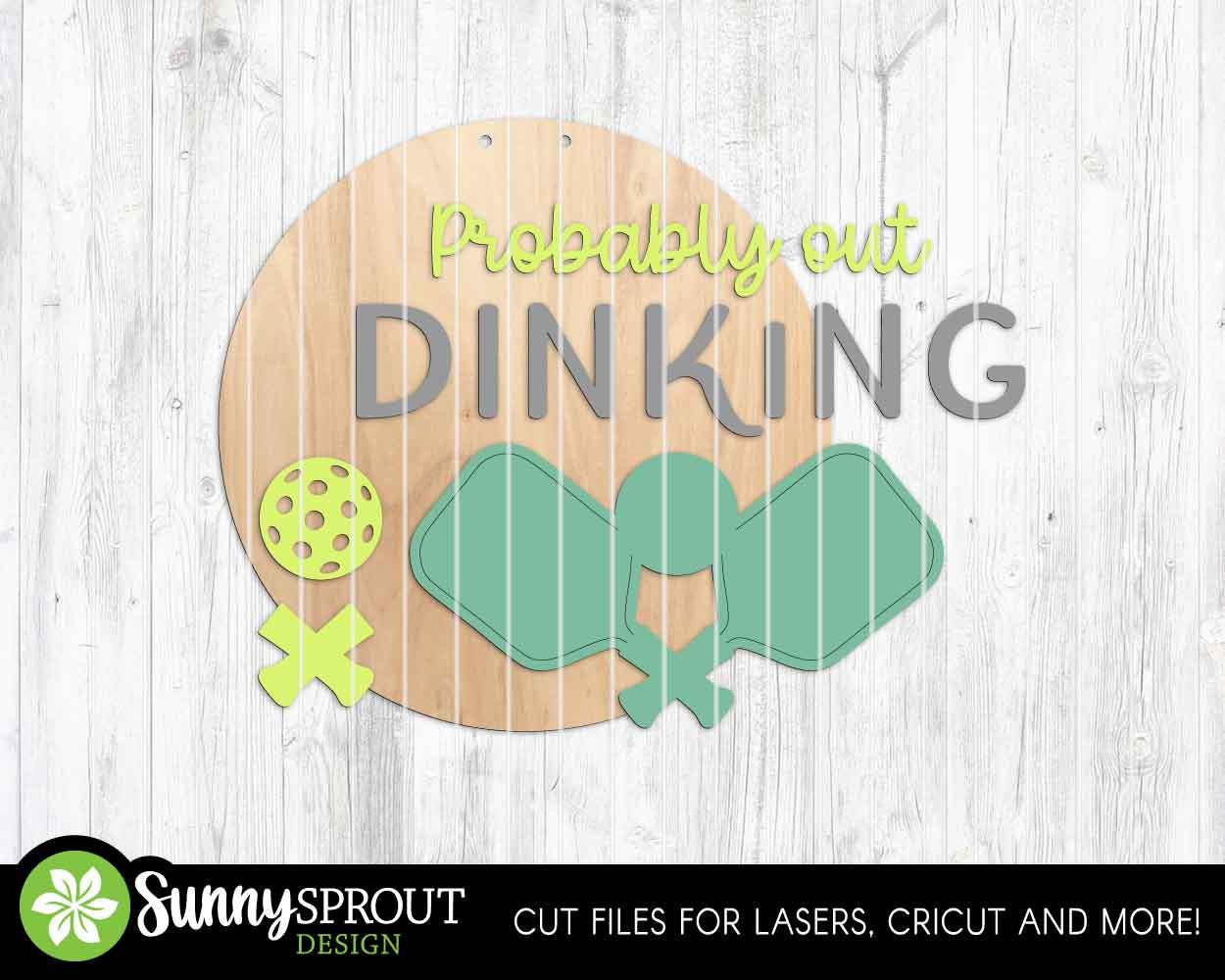 Probably Out Dinking Pickleball Sign, Digital Download, SVG Laser Cut File, Cricut, Round Door Hanger Design, Sports Decor