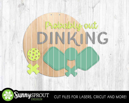 Probably Out Dinking Pickleball Sign, Digital Download, SVG Laser Cut File, Cricut, Round Door Hanger Design, Sports Decor