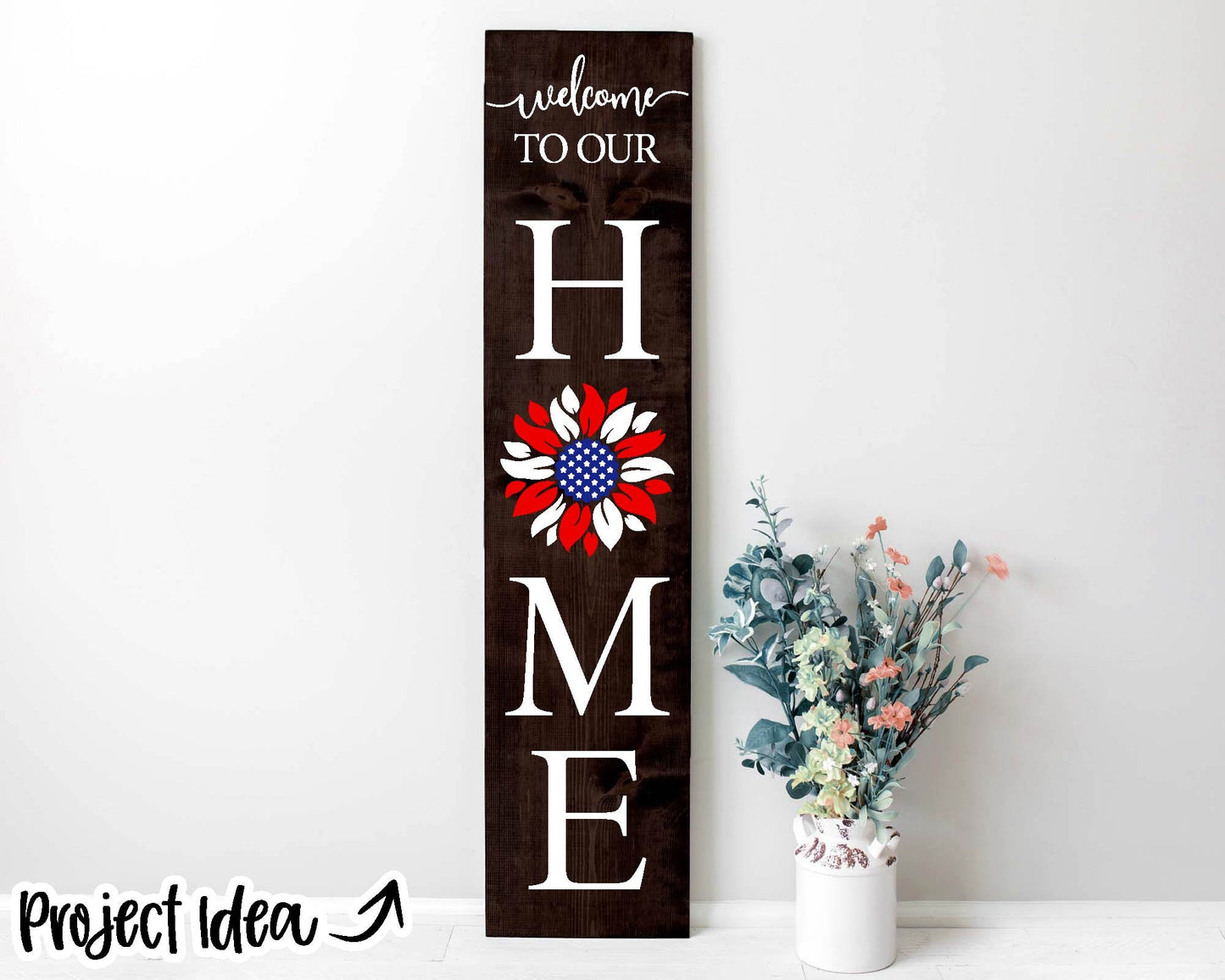 Welcome Home American Flag Sunflower Sign, Cricut SVG Cut File, Vertical Porch Leaner Design, Patriotic 4th of July Decor